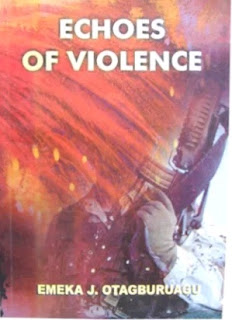 Echoes Of Violence By Emeka J. Otagburuagu