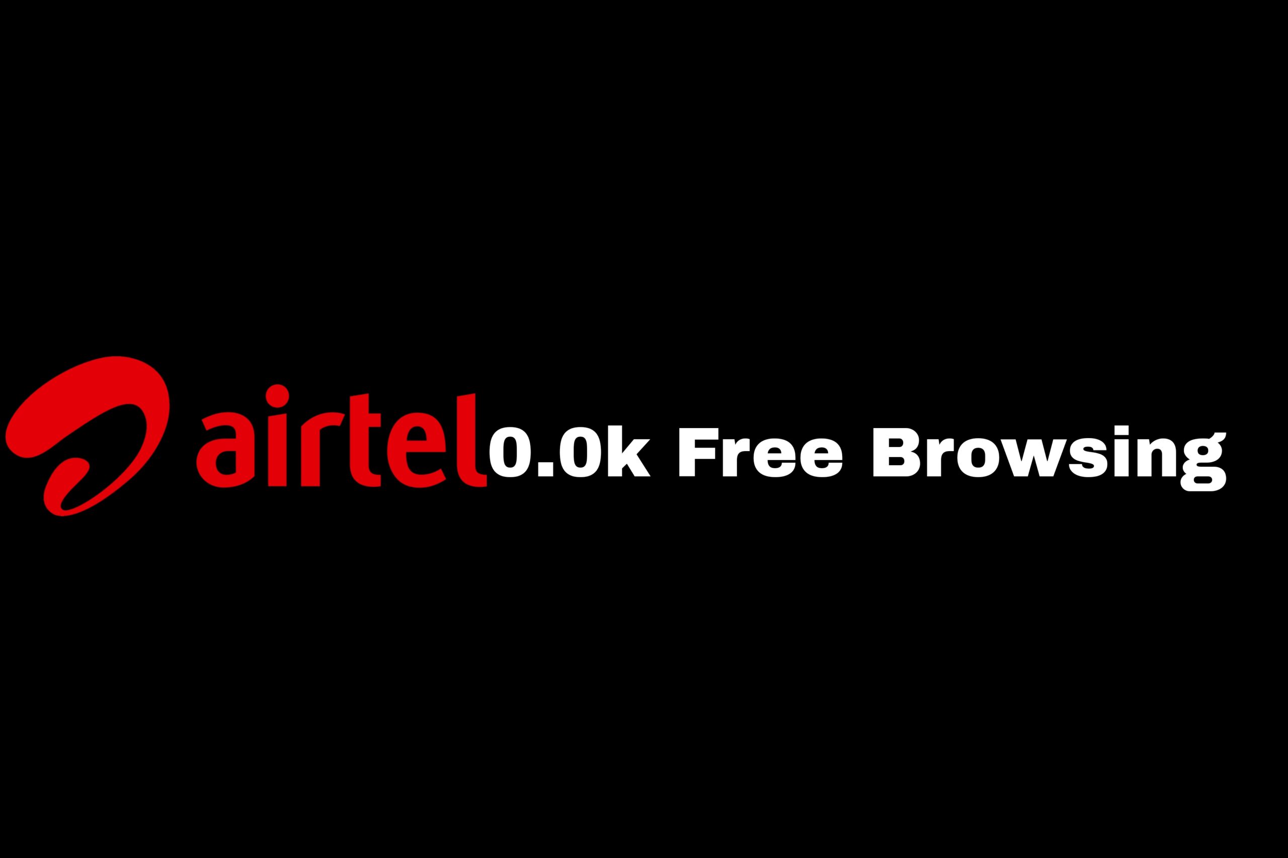 Airtel 0.0k free browsing